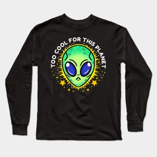 too cool for this planet Long Sleeve T-Shirt